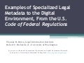 Bruce, T. R., and Richards, R. C. (2011). Examples of Specialized Legal Metadata Adapted to the Digital Environment, from The U.S. Code of Federal Regulations