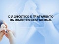 DiagnóStico E Tratamento Da Diabetes Gestacional