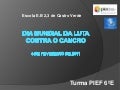 Dia mundial da luta contra o cancro