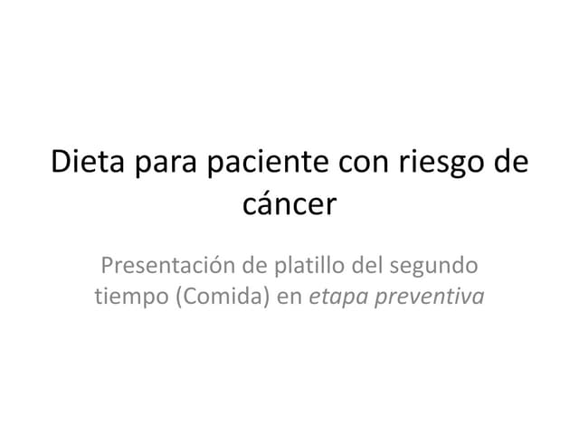 Dieta para paciente con riesgo de cáncer