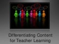 Differentiating Content for Teacher Learning