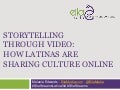 Digital Latinas Sharing Culture Online: Storytelling Through Video & Blogging