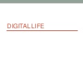 Digital life