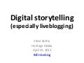 Digital storytelling (especially liveblogging)