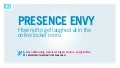 Presence Envy - How not to get laughed at in the online locker room.