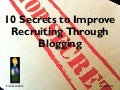 10 Secrets to Improve Recruiting Through Blogging