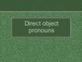 Direct object pronouns