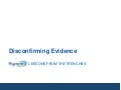 Lessons from the trenches: Disconfirming Evidence