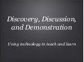 Discovery, discussion, demonstration