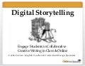 Digital Storytelling: Engage Students in Collaborative Creative Writing in Class & Online.