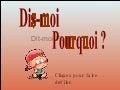 Dis-moi pourquoi ?