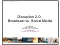 Disruption 2.0: Broadcast versus Social Media