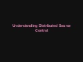 Understanding Distributed Source Control