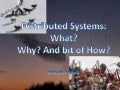 Keynote for CSE conference 2011: Distributed Systems: What?  Why? And bit of How? 