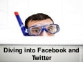 Diving Into Facebook And Twitter