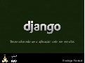 Django: Desenvolvendo uma aplicação web em minutos