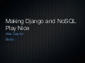 Making Django and NoSQL Play Nice