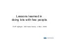 Lessons learned in  doing lots with few people