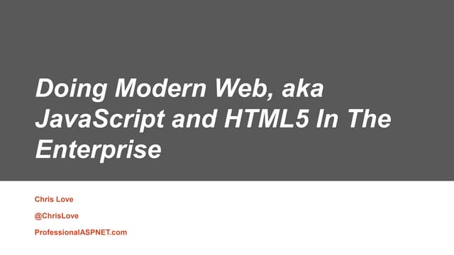 Doing modern web, aka java script and html5 in the enterprise