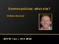 Domino policies: what else?