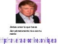 Donald trump (debes amar lo que deseas)