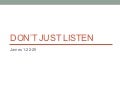 Don’t just listen