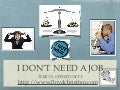 Don’t need a job