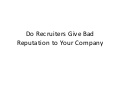 Do recruiters give bad reputation to your company