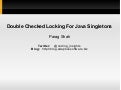 Double checkedlockingjavasingletons