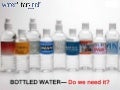 Do We Really Need Bottled Water?