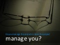 Do You Manage The Project Or Does The Project Manage You?