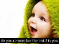 Do You Remember the Child in You