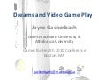 Dreams and video game play games for health conference 2010