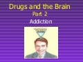Drugsandthe Brain Part2 Addiction