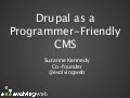 Drupal as a Programmer-Friendly CMS at ConFoo