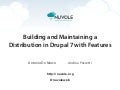 Building and Maintaining a  Distribution in Drupal 7 with Features