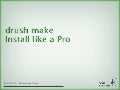 Drush make - Install Drupal like a Pro
