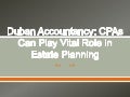 Duban Accountancy: CPAs Can Play Vital Role in Estate Planning