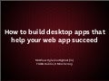 How to build desktop apps that help your web app succeed