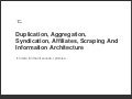 Duplication, Aggregation, Syndication, Affiliates, Scraping and Information Architecture - iCrossing - SMX West 2012