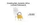 Creating fast, dynamic ACLs in Zend Framework (Zend Webinar)