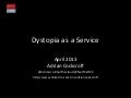 Dystopia as a Service
