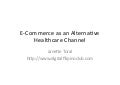 E-Commerce as an Alternative Healthcare Channel