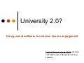 University 2.0? Using social software to enhance learner engagement