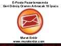 E posta pazarlamasında geri dönüşüm oranını artıracak 10 ipucu