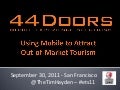 Using Mobile to Attract Out-Of-Market Tourism - E-Tourism 2011 San Francisco