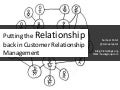 Putting the Relationship back in Customer Relationship Management