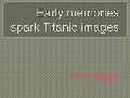 Early memories spark titanic images