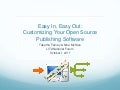 Easy In, Easy Out: Customizing Your Open Source Publishing Software