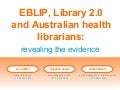 EBLIP, Library 2.0 and Australian health librarians: revealing the evidence / Lisa Cotter, Suzanne Lewis, Gillian Wood